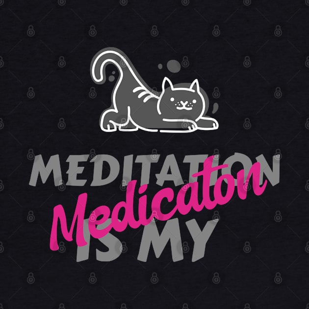 Meditation is my medication by Relaxing Positive Vibe
